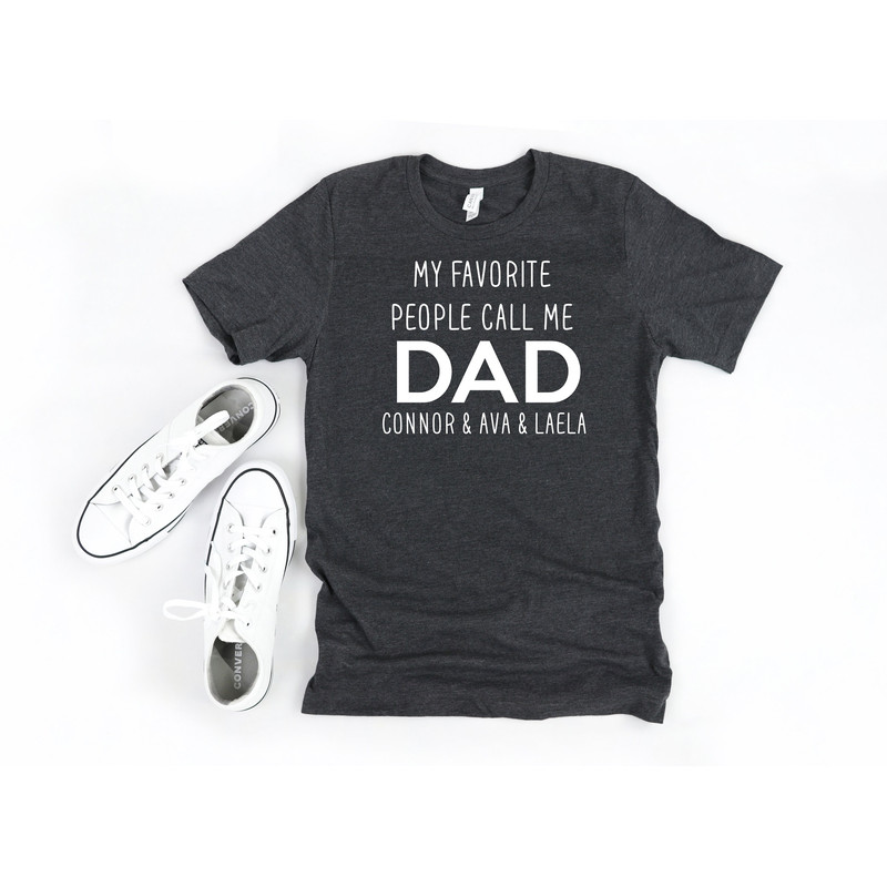 Personalized fathers day gift, Birthday gift for dad, My favorite people call me dad, fathers day gift from kids, custom dad t-shirt.jpg