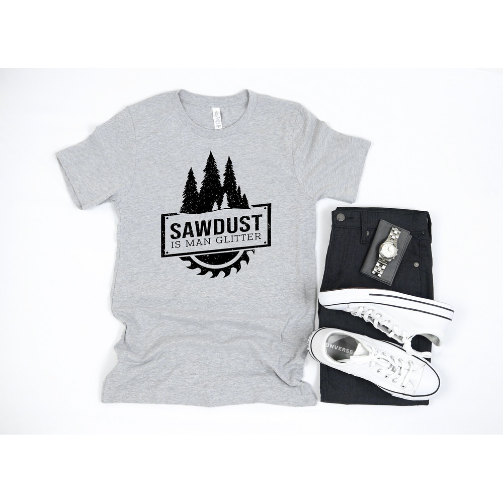 sawdust is man glitter, fathers day shirt, funny fathers day gift, fathers day tshirt, gift for husband, gift for fathers day.jpg