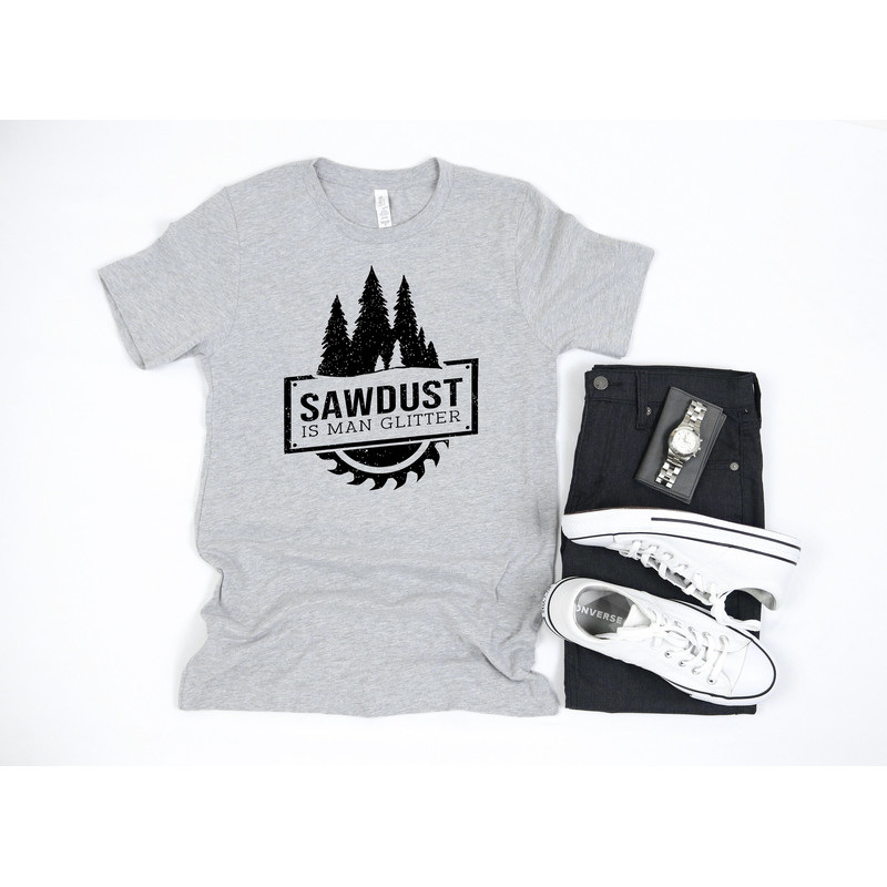 sawdust is man glitter, fathers day shirt, funny fathers day gift, fathers day tshirt, gift for husband, gift for fathers day.jpg
