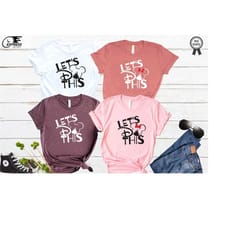 lets do this disney t-shirt, disney trip shirt, disney family vacation shirt, disneyland shirt, magic kingdom t-shirt,
