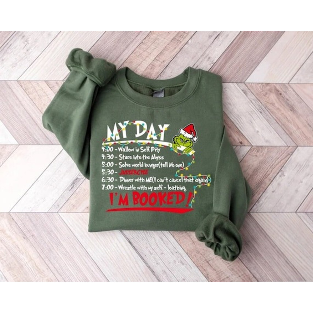 My Day Im Booked Sweatshirt, The Grinch Christmas Schedule Sweatshirt, Womens Christmas Sweatshirt, Grinchmas Shirts, Ch.jpg