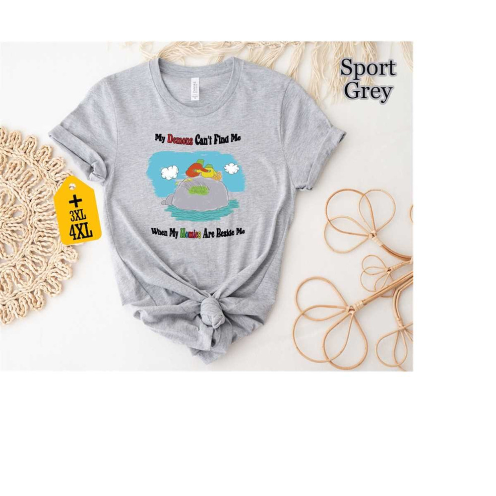 My Demons Can't Find Me When My Homies Are Beside Me Shirt, Frog Shirt, Sarcastic Shirt, Funny Sayings Shirt, Funny Quot.jpg