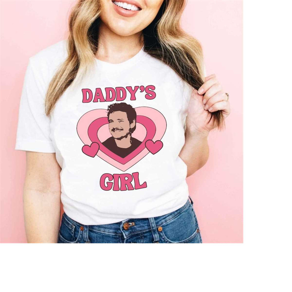 Pedro Pascal Tee, Daddy's Girl Shirt, Unisex size.jpg