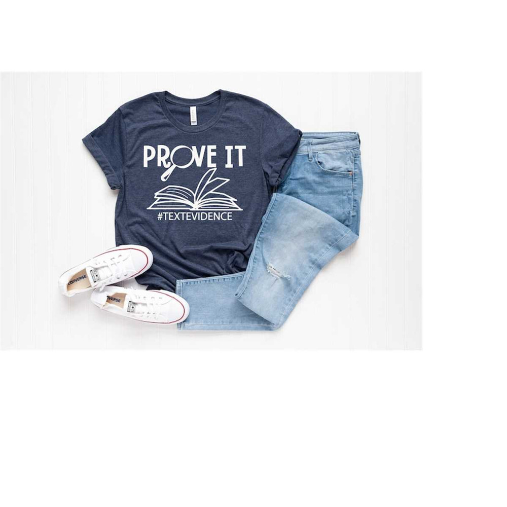 Prove It Text Evidence Shirt, Research Shirt, ELA Teacher Shirt, English Teacher shirt, Teacher Shirt, Reading Teacher S.jpg