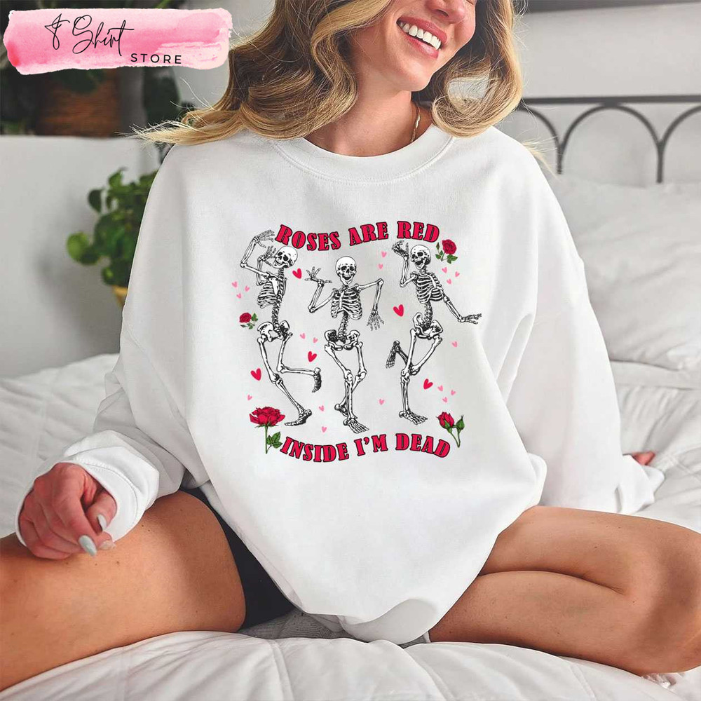 Roses Are Red Inside I'm Dead Funny Valentines Day Shirts for Her - Happy Place for Music Lovers.jpg