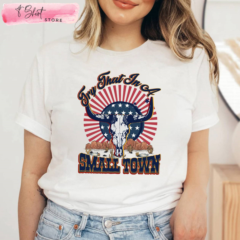 Try That In A Small Town Country Concert Shirt Wild West - Happy Place for Music Lovers.jpg