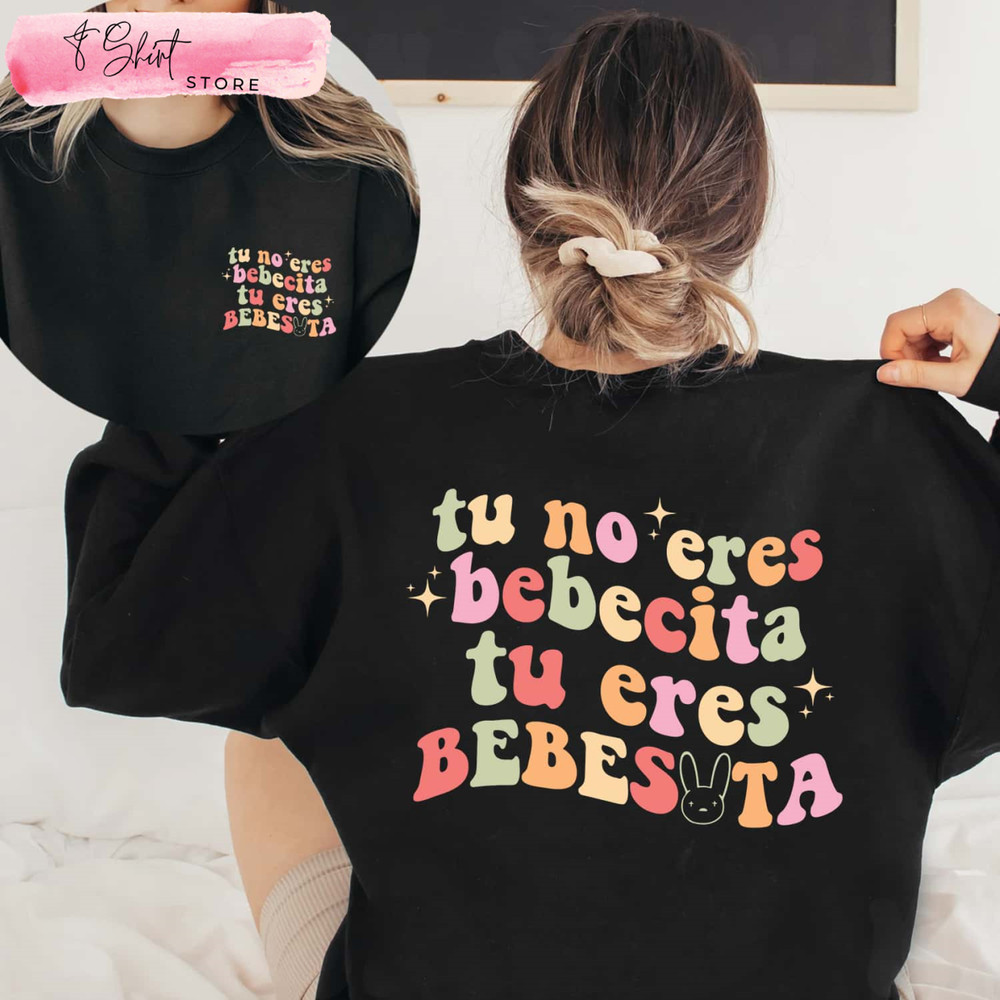 Tu No Eres Bebecita Tu Eres Bebesota Shirt, Bad Bunny Rabbit, Gifts for Bad Bunny Fans - Happy Place for Music Lovers.jpg