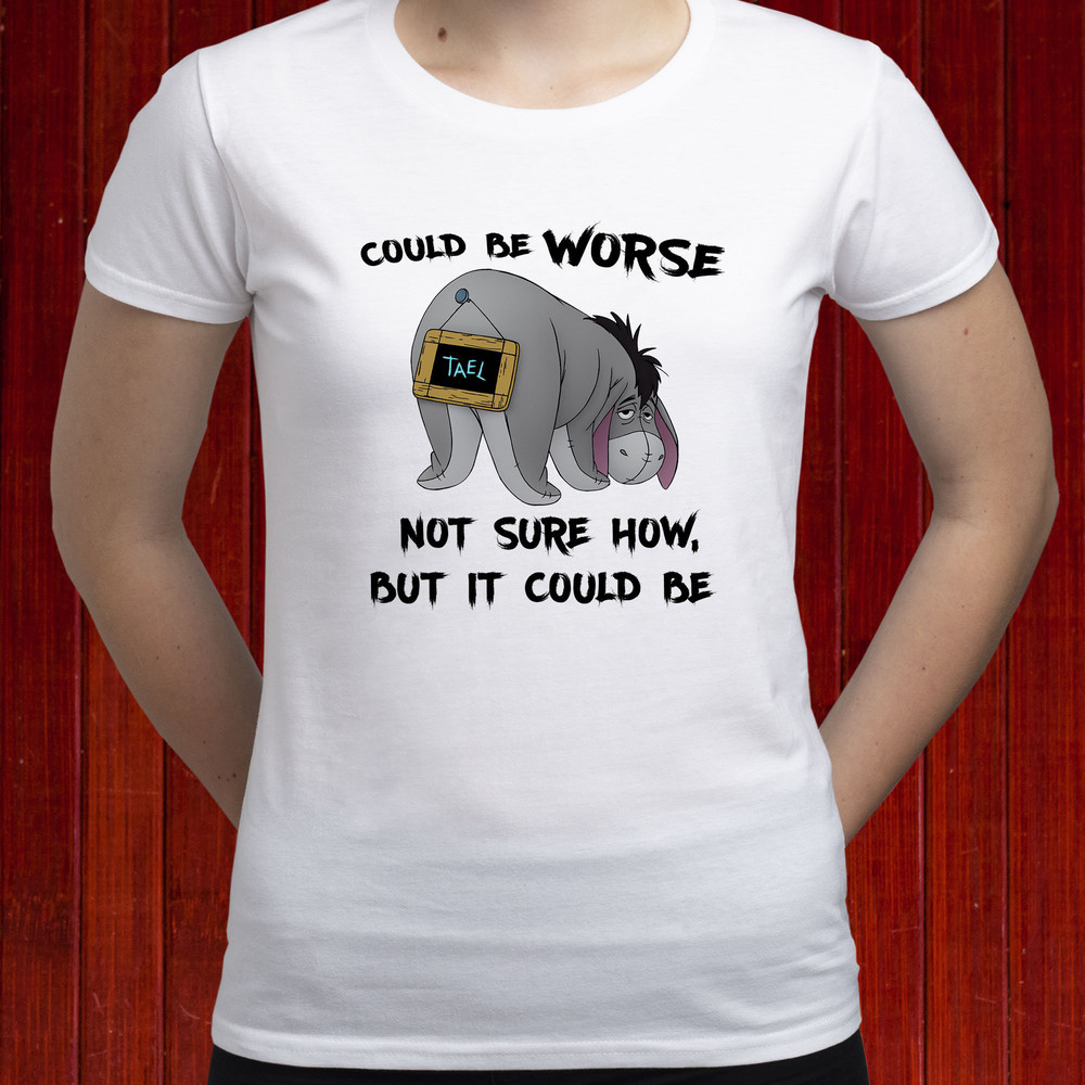 Could be worse Eeyore t-shirt, Sad Eeyore t shirt, Depressed Eeyore tshirt, Winnie the Pooh tee, Eeyore shirt, Disney Eeyore tshirt (T166).jpg