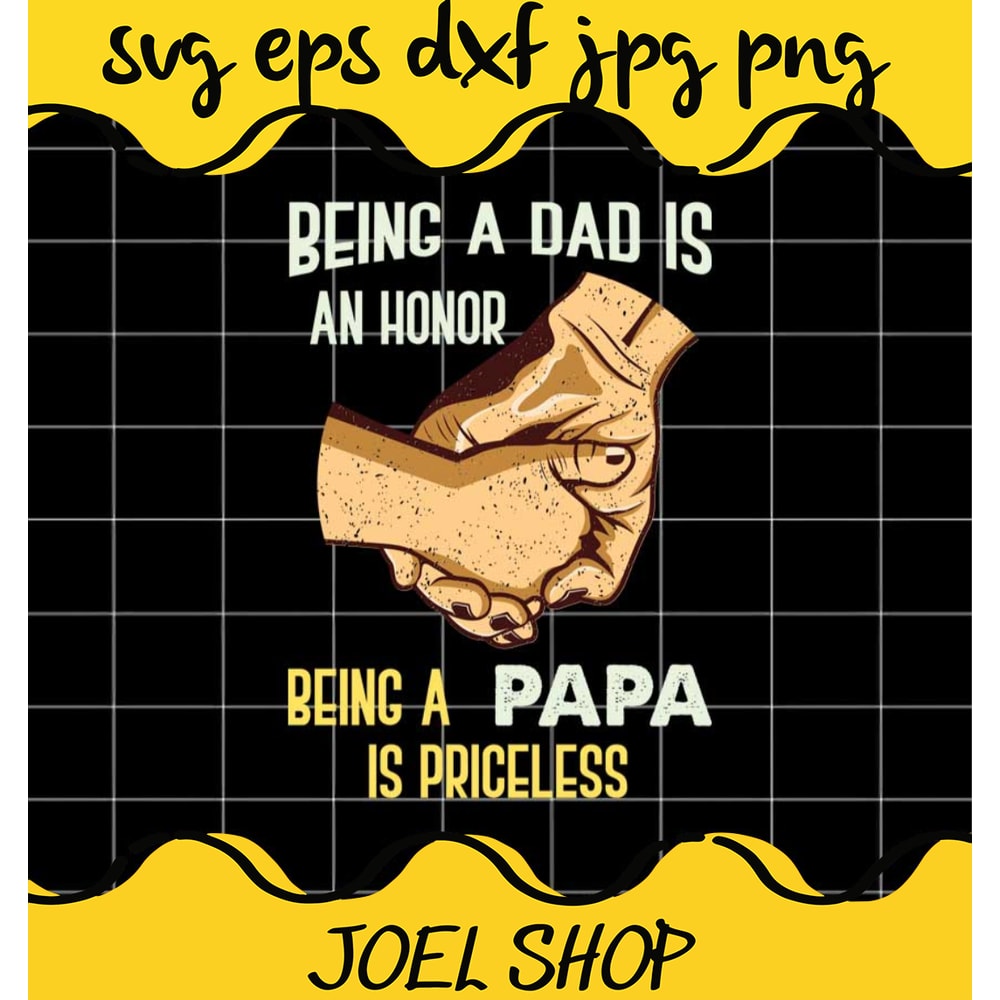 Being A Dad Is An Honor Being A Papa Is Priceless File SVG PNG EPS DXF.png