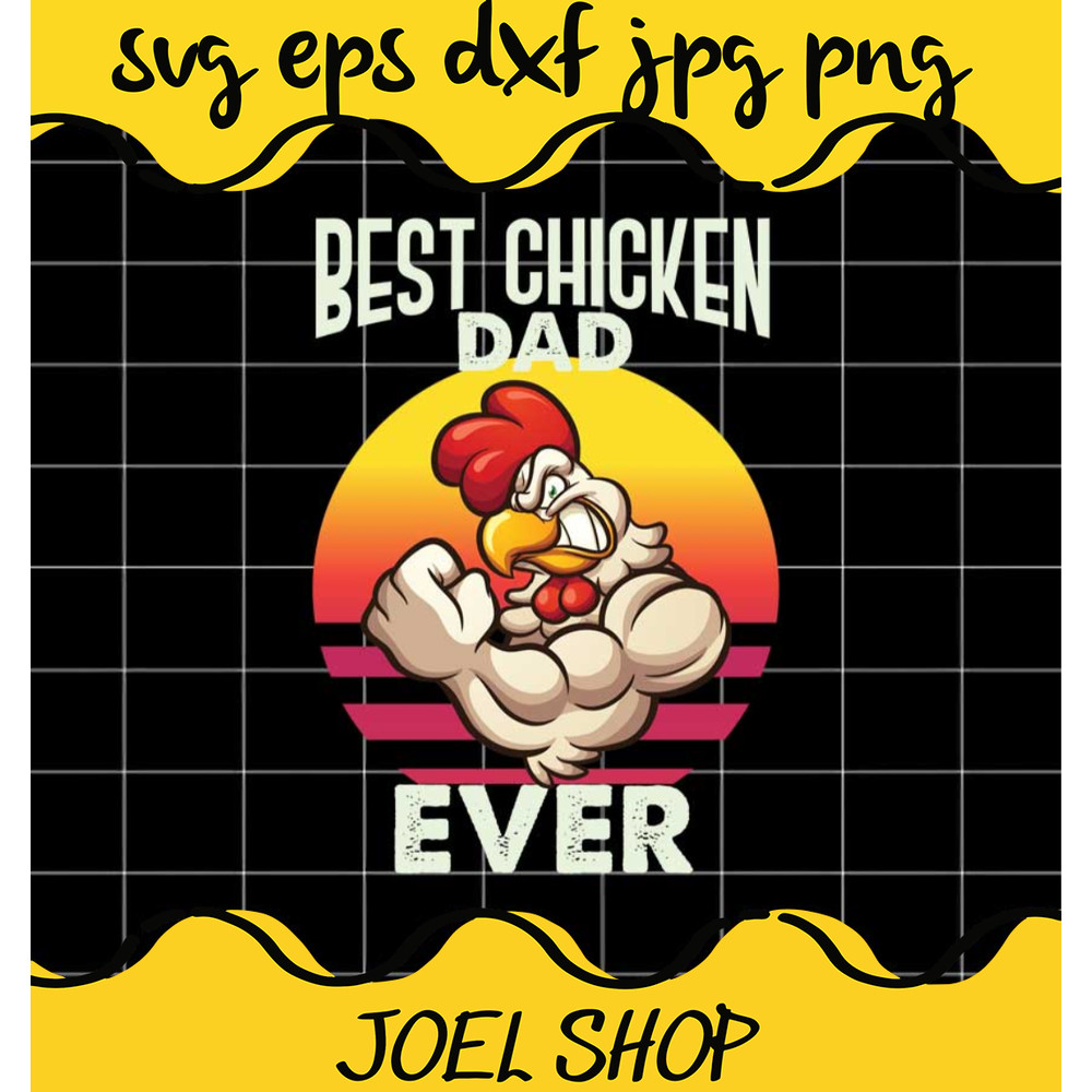 Best Chicken Dad Ever File SVG PNG EPS DXF Cricut cut file, Silhouet.png