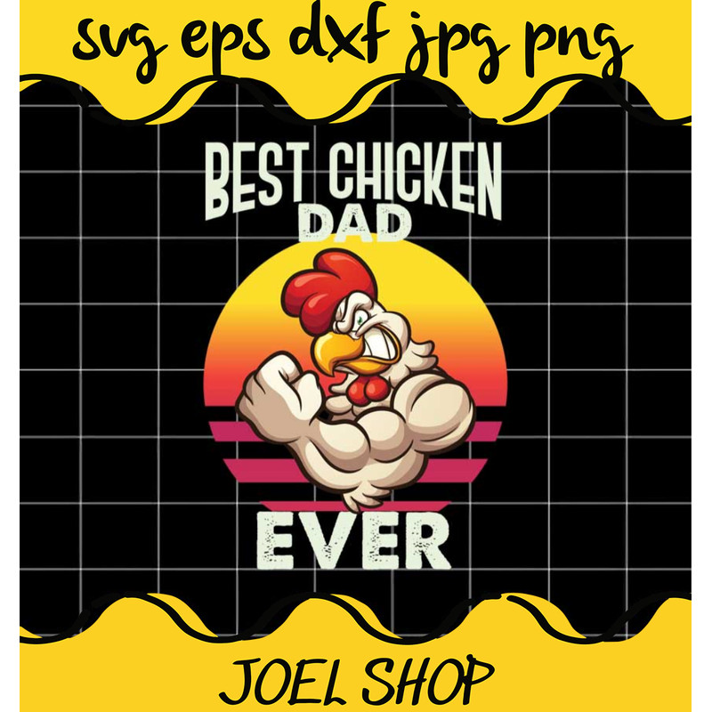 Best Chicken Dad Ever File SVG PNG EPS DXF Cricut cut file, Silhouet.png
