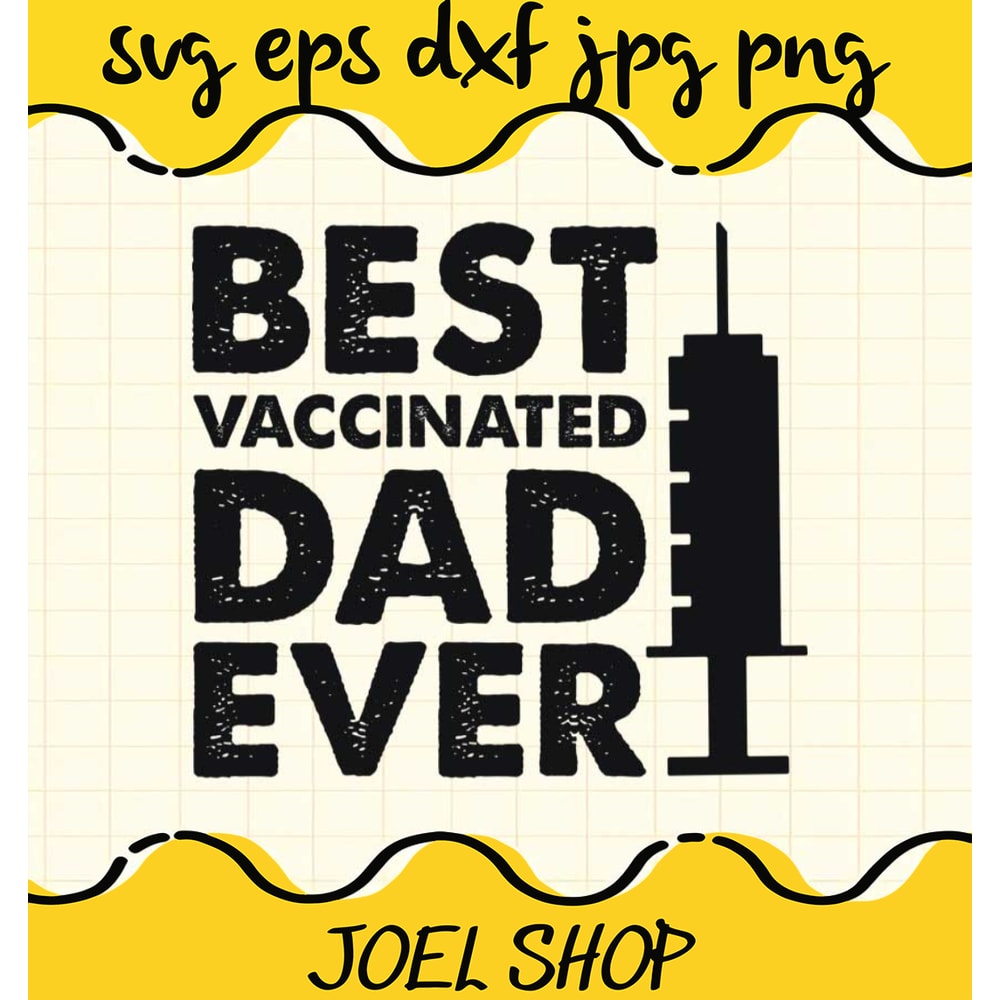 Best Vaccinated Dad Ever File SVG Cricut cut file, Silhouette cutting .jpg