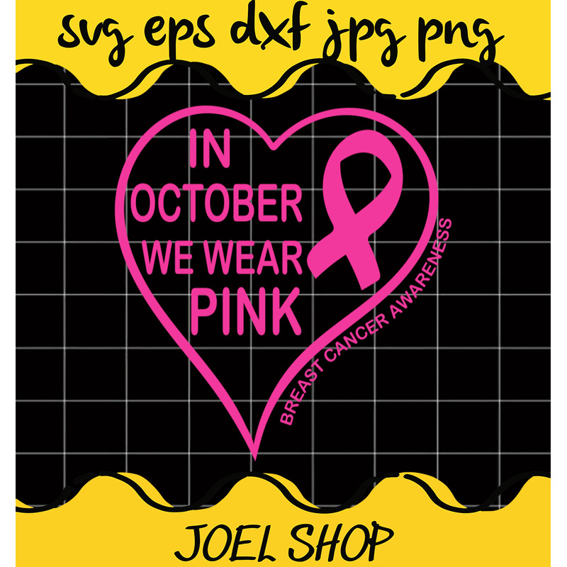 Breast Cancer Awareness Month 2021 In October We Wear Pink SVG High quality.jpg
