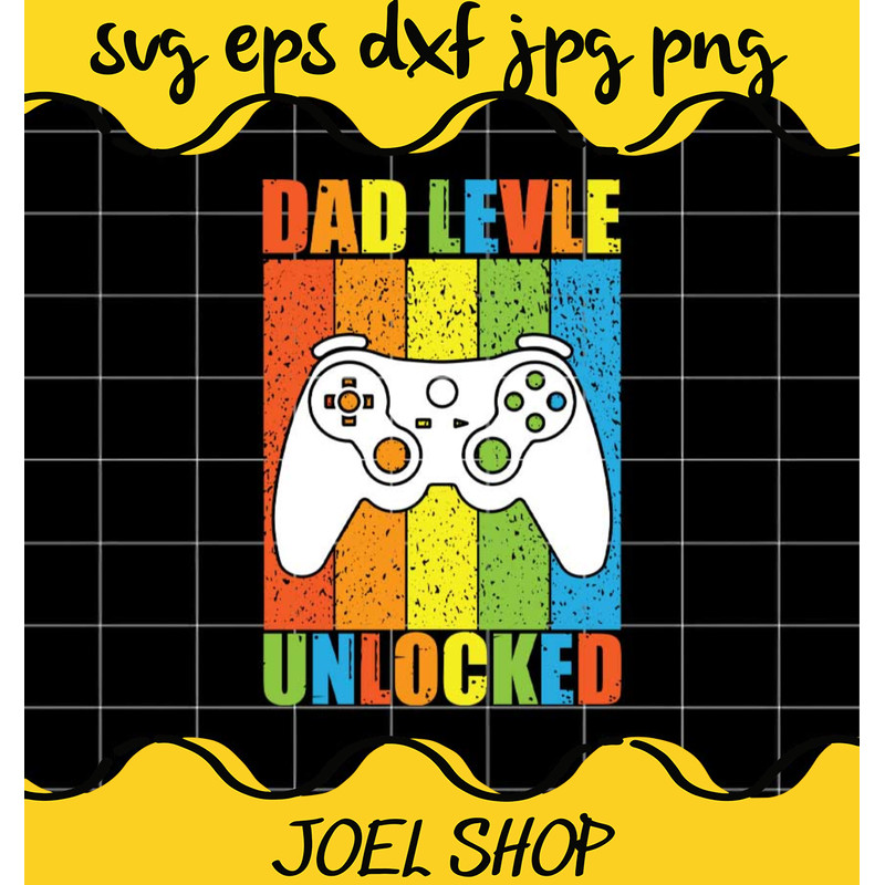 Dad Level Unlocked File SVG Cricut cut file, Silhouette cutting file,P.jpg