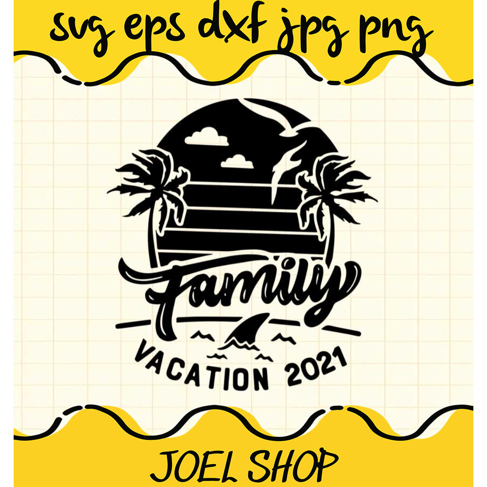 Family Vacation 2021 cut file for cricut silhouette machine make craft.jpg