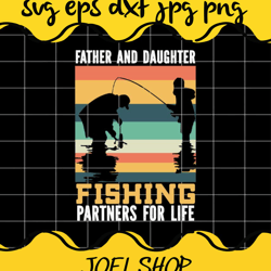 father and daughter fishing partners for life file svg png eps dxf   c