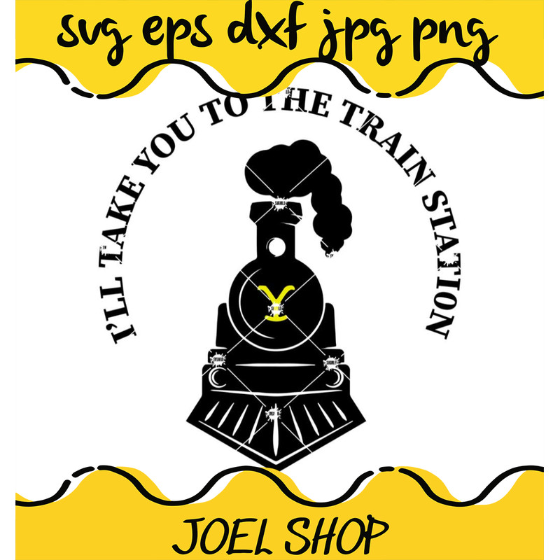 I'll Take You To The Train Station Svg, Yellowstone Svg.jpg