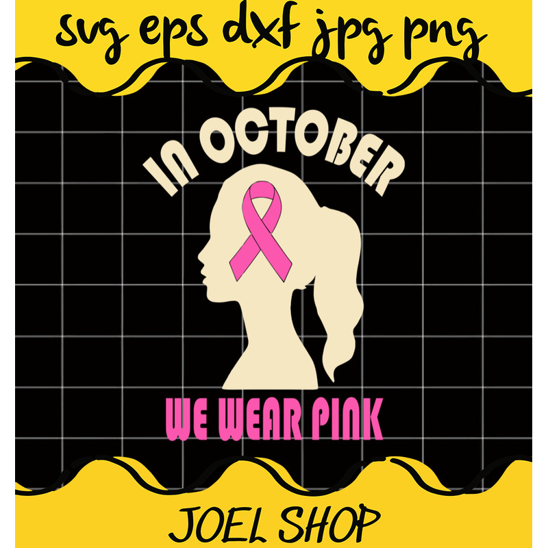 In October We Wear Pink SVG High quality.jpg