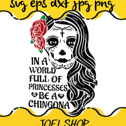 latina woman svg, in a world full of princesses be a chingona svg