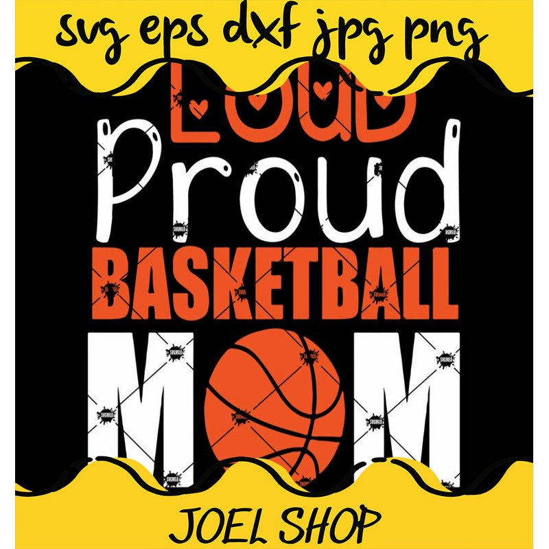 Loud Proud Basketball Mom Svg Basketball Svg Mom Svg.jpg