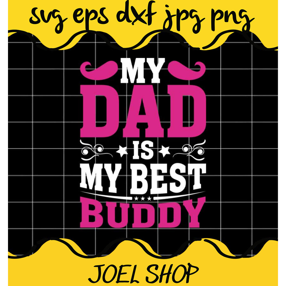 My Dad Is My Best Buddy File SVG Cricut cut file, Silhouette cutting f.jpg