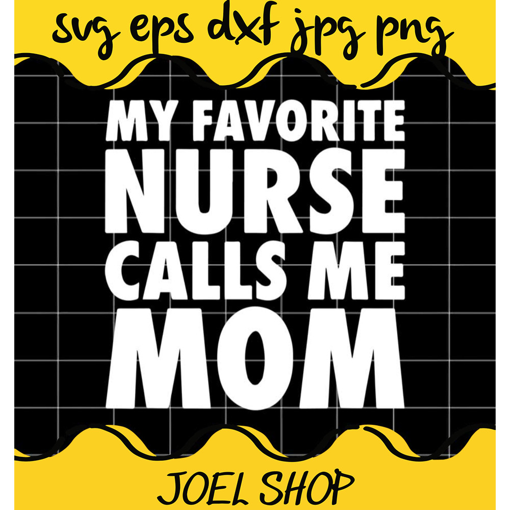 My Favorite Nurse Calls Me Mom cut file for cricut silhouette machine .jpg