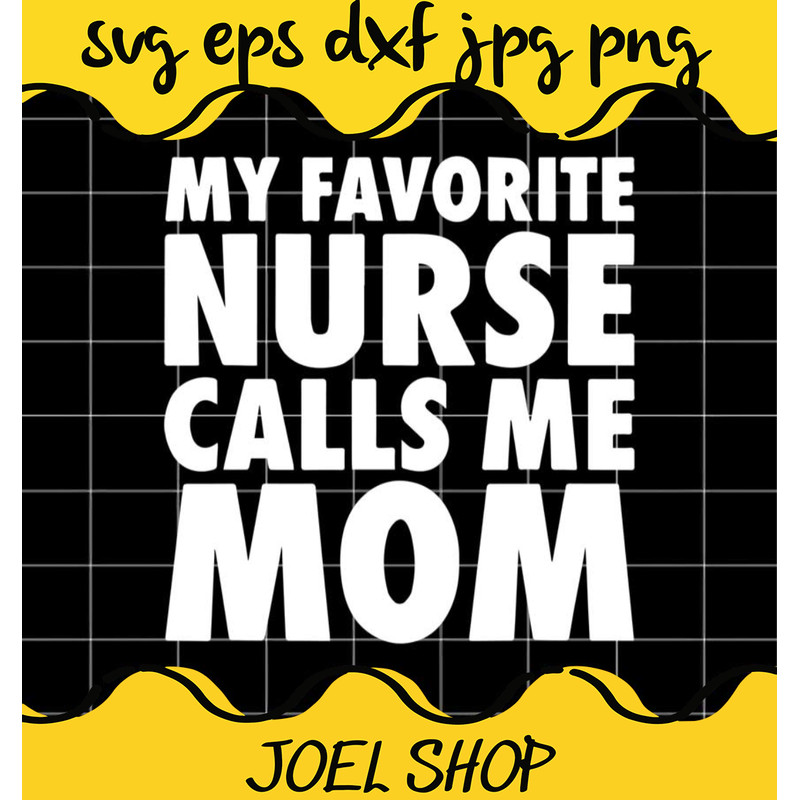 My Favorite Nurse Calls Me Mom cut file for cricut silhouette machine .jpg