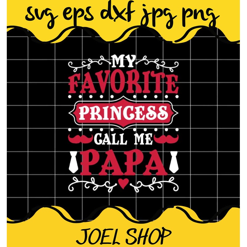 My Favorite Princess Call Me Papa File SVG Cricut cut file, Silhouette.jpg