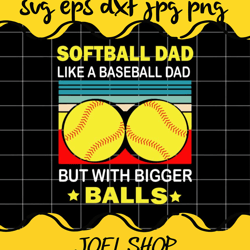 official softball dad like a baseball dad but with bigger balls vintag
