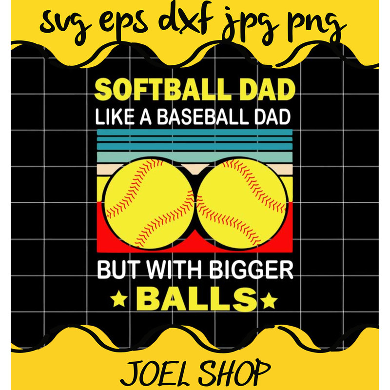 Official Softball Dad Like A Baseball Dad But With Bigger Balls Vintag.jpg