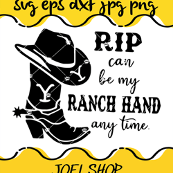 rip can be my ranch hand anytime svg, cowboy svg, yellowstone svg