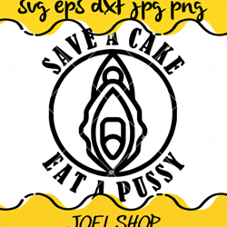 save a cake eat a pussy svg, pussy svg, cake svg