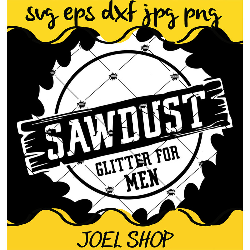 Sawdust Is Man Glitter Svg Dad Mechanic Svg Saw blade Svg Tools Svg.jpg
