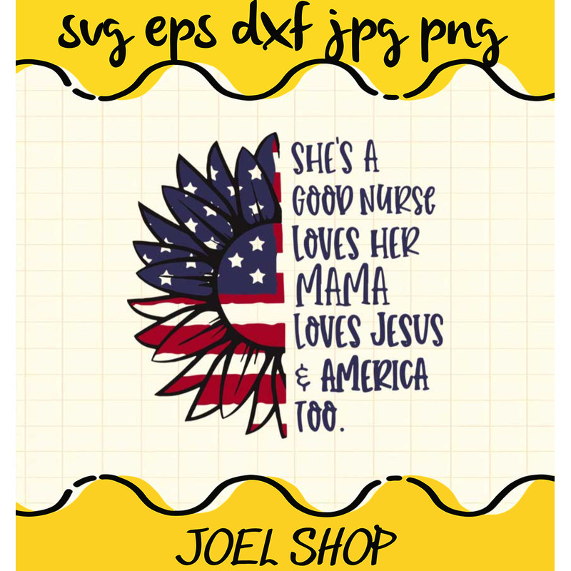 Shes A Good Nurse Loves er Mama Loves Jesus America Too cut file for .jpg