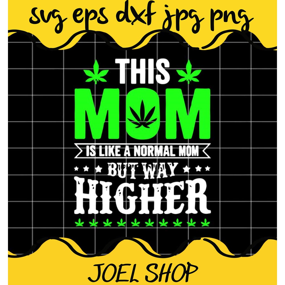 This Mom Is Like A Normal Mom But Way Higher cut file for cricut silho.jpg