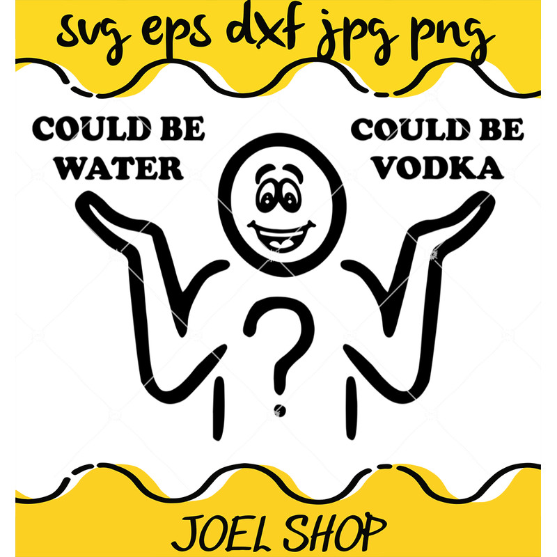 Vodka or Water Svg, Vodka Svg, Funny Svg.jpg