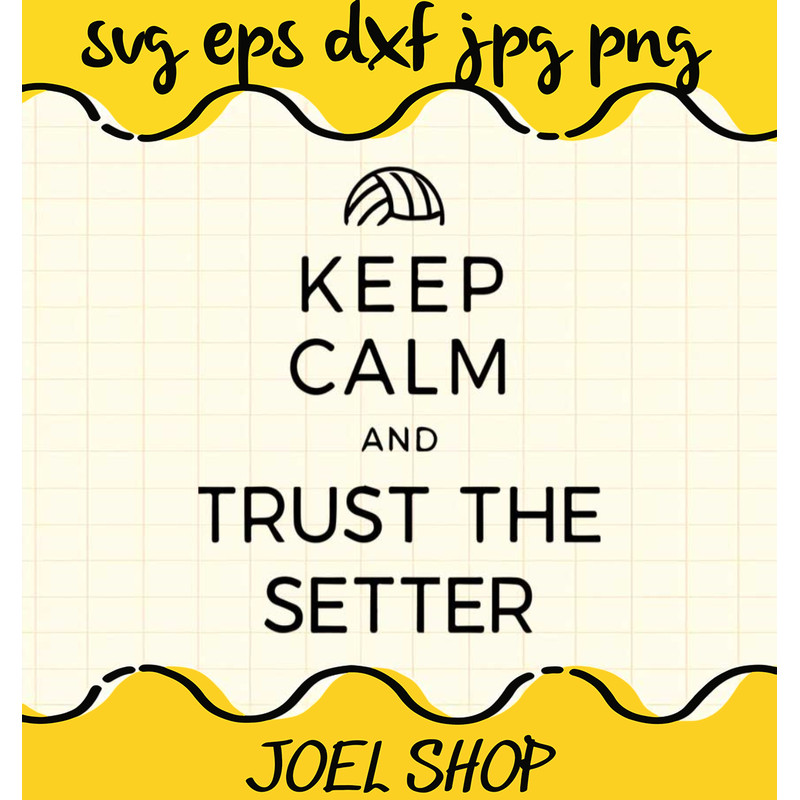 Volleyball Keep Calm And Trust The Setter cut file for cricut silhouet.jpg