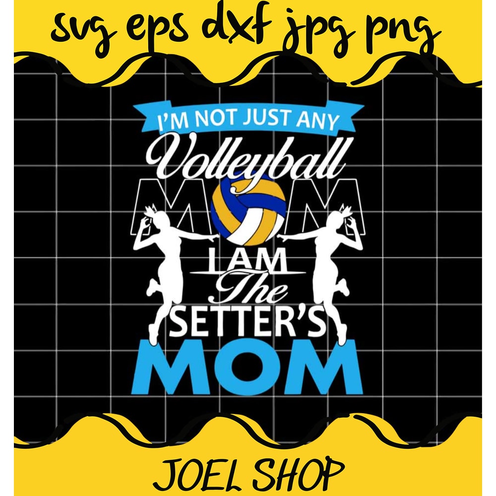 Volleyball Mom I Am The Setters Mom cut file for cricut silhouette ma.jpg