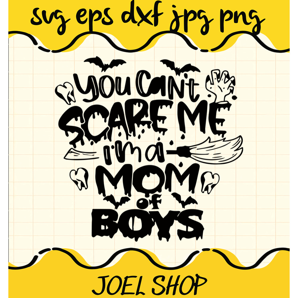 You Cant Scare me I Am a Mom Of Boys SVG, Halloween SVG, EPS, PNG, DX.jpg