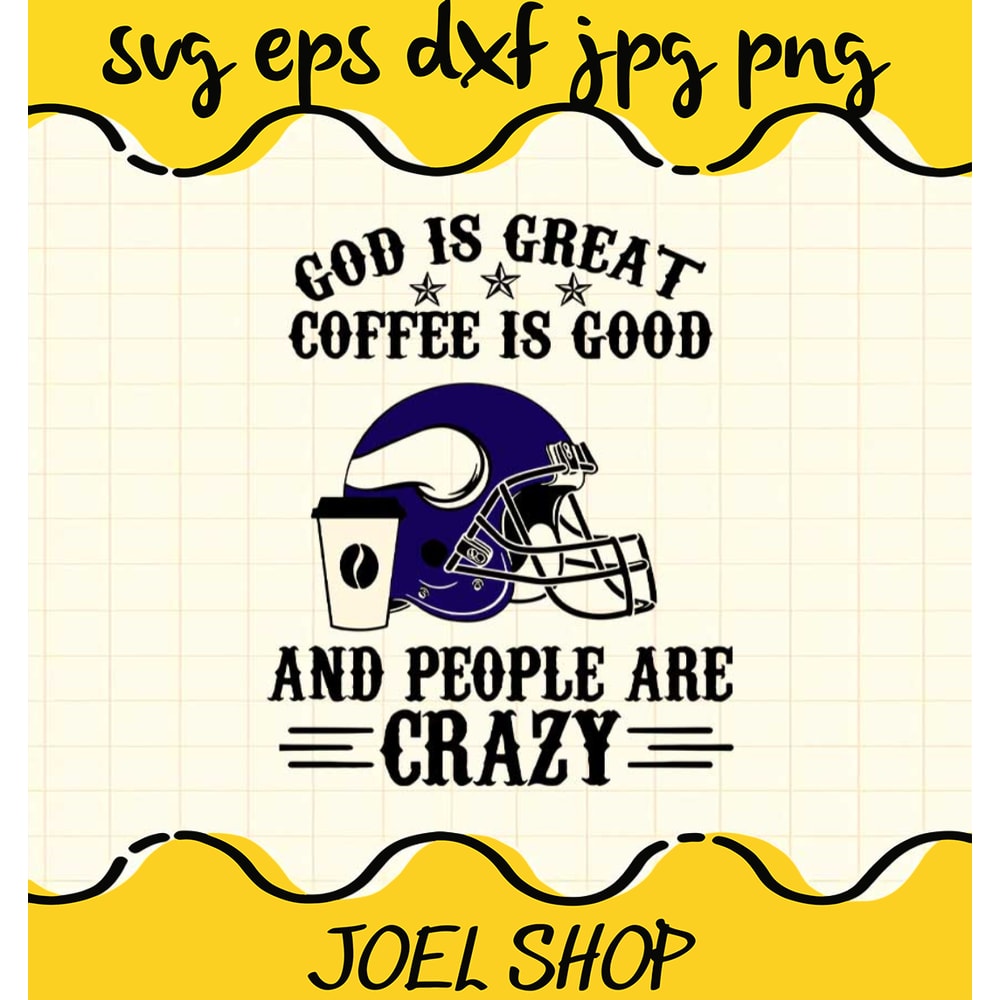 God Is Great Coffee Is Good And People Are Crazy cut file for cricut s.jpg