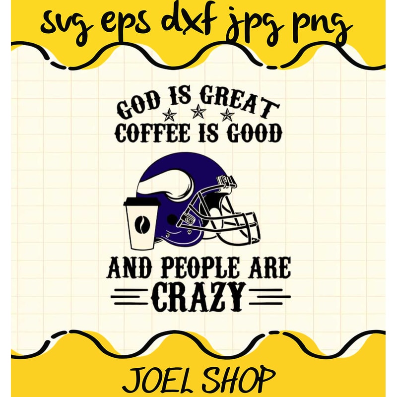 God Is Great Coffee Is Good And People Are Crazy cut file for cricut s.jpg