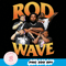 Rod Wave Tour Png, Rod Wave Vintage 90s Png , Rod Wave Graphic Png, Rod Wave merch 1.jpg