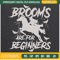 Brooms Are For Beginners Embroidery Designs, Halloween Machine Embroidery Design, Machine Embroidery Designs - Premium & Original SVG Cut Files.jpg