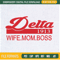Delta 1913 Wife Mom Boss Embroidery Designs, Historically Black Colleges and Universities Machine Embroidery Design, Machine Embroidery Designs - Premium & Orig
