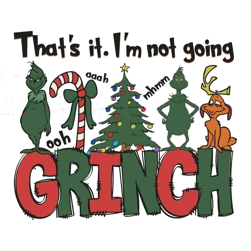 1912231015-thats-it-im-not-going-grinch-max-svg-1912231015png.png