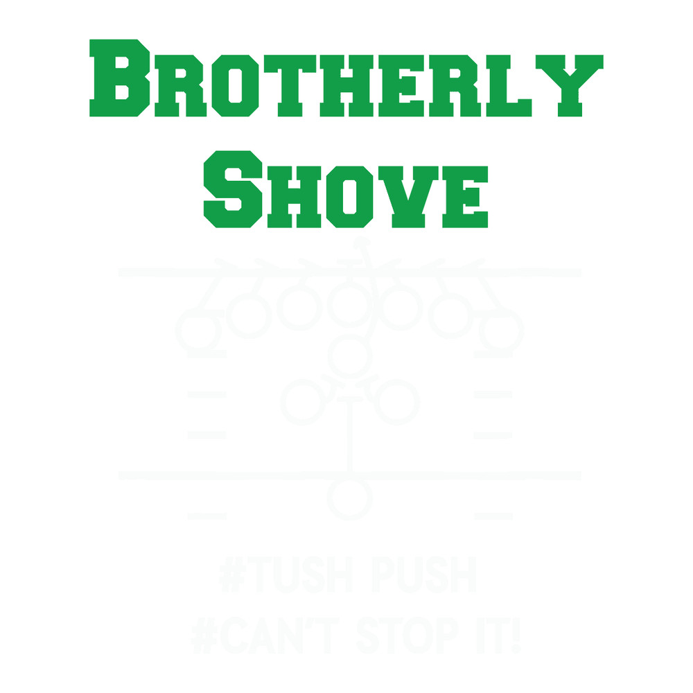 2112231016-brotherly-shove-tush-push-cant-stop-it-svg-2112231016png.png