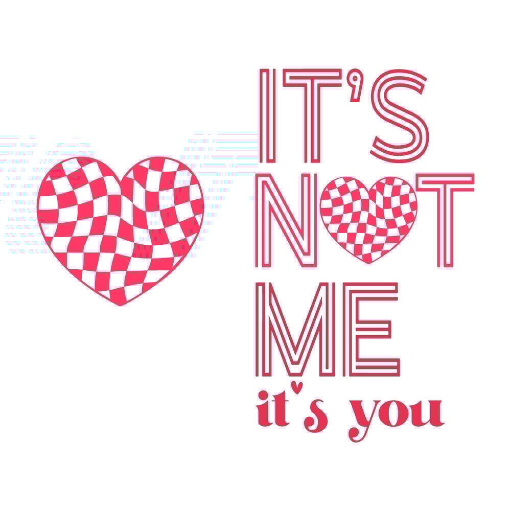 2612231056-its-not-me-its-you-valentines-day-svg-2612231056png.png