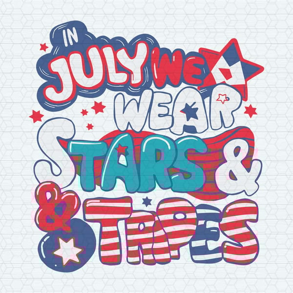 ChampionSVG-2705241036-in-july-we-wear-stars-and-stripes-fourth-of-july-svg-2705241036png.jpg