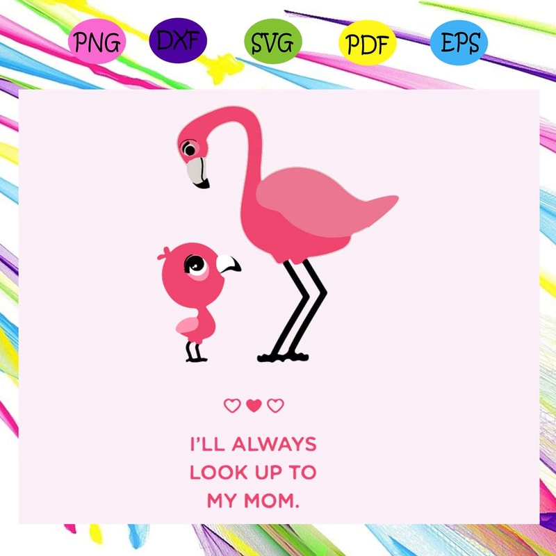 I'll Always Look Up To My Mom SVG Happy Mother's Day SVG.jpg