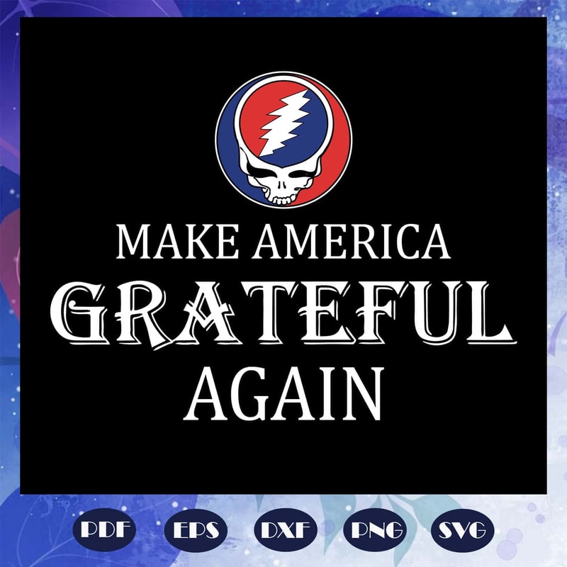 Make America Grateful Again America SVG America Political SVG America Politic Trump SVG.jpg